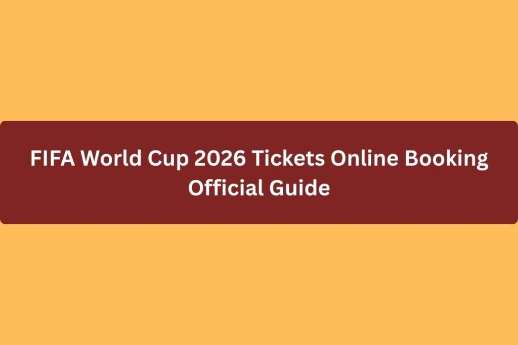 FIFA World Cup 2026 Tickets Online Booking Official Guide