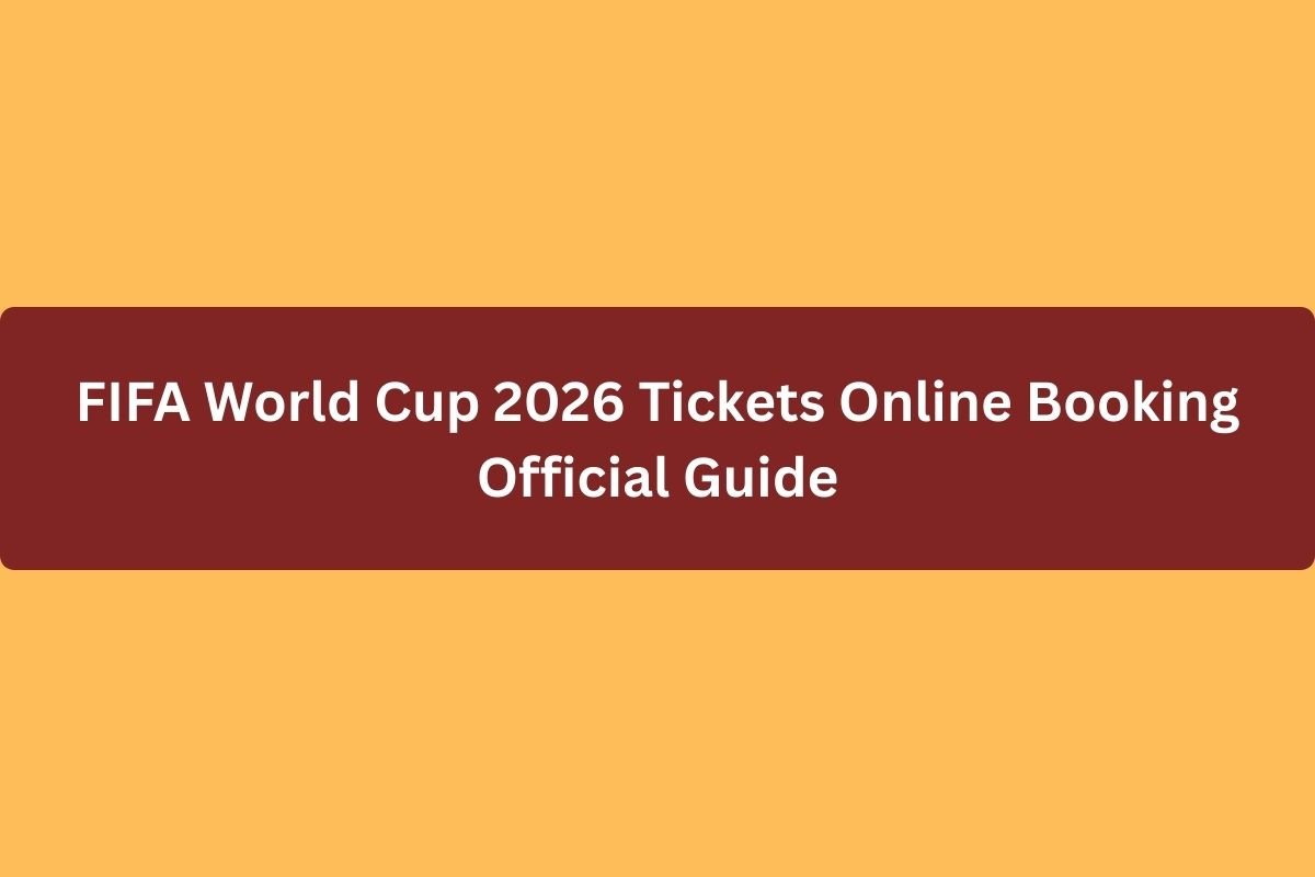 FIFA World Cup 2026 Tickets Online Booking Official Guide
